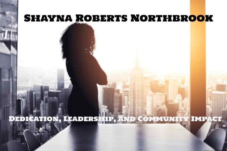 Shayna Roberts Northbrook: The Legacy of a Community Leader